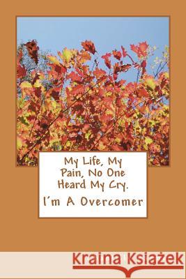 My Life, My Pain No One Heard My Cry.: I'm A Overcomer Farmer, C. 9781480111103 Createspace - książka