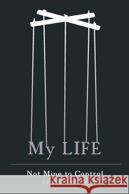 My Life: Not Mine to Control Colette Keefe, Susan Huebert 9781460263327 FriesenPress - książka