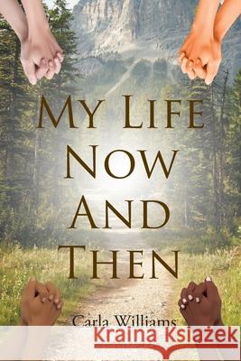 My Life Now And Then Carla Williams 9781646548521 Fulton Books - książka