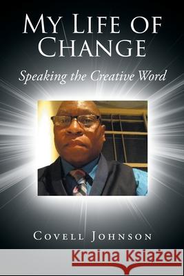 My Life of Change: Speaking the Creative Word Covell Johnson 9781646545803 Fulton Books - książka