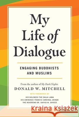 My Life of Dialogue: Engaging Buddhists and Muslims Donald W. Mitchell 9780824597016 Crossroad Publishing Co ,U.S. - książka