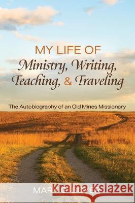 My Life of Ministry, Writing, Teaching, and Traveling: The Autobiography of an Old Mines Missionary Boyer, Mark G. 9781725288003 Wipf & Stock Publishers - książka
