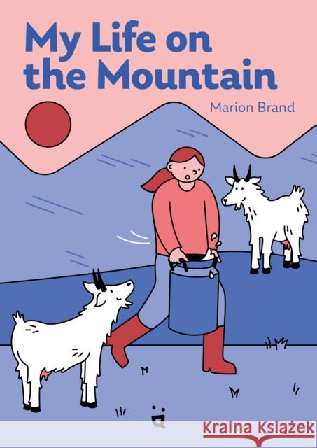 My Life on the Mountain: Living with Goats and Cows on an Alpine Farm  9783039640560 Helvetiq - książka