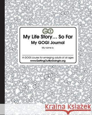 My Life Story... So Far: My GOGI Journal Gogi Coach Taylor 9781732110267 Getting Out by Going in - książka