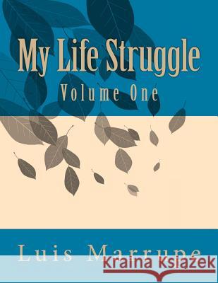 My Life Strouggle: Volume One Luis J. Marrupe Betty Briones 9781547084395 Createspace Independent Publishing Platform - książka