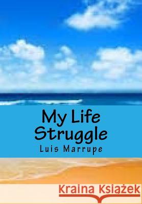 My Life Struggle: Volume II Luis J. Marrupe Sharon Choi Harry Stone 9781981912667 Createspace Independent Publishing Platform - książka