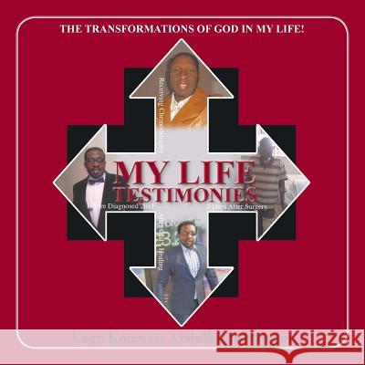 My Life Testimonies: The Transformations of God in My Life! Engr Kolawole Abdulkadir-Martins 9781490711225 Trafford Publishing - książka