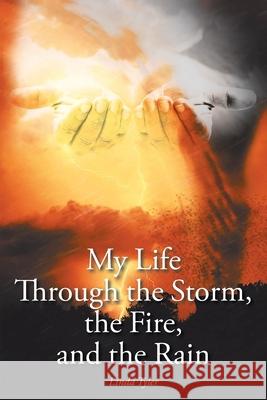 My Life Through the Storm, the Fire, and the Rain Linda Tyler 9781098069735 Christian Faith - książka