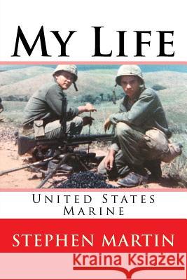 My Life United States Marine Dr Stephen Moore Martin 9781544157504 Createspace Independent Publishing Platform - książka