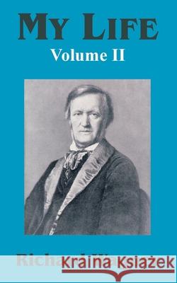 My Life (Volume II) Richard Wagner 9781410208880 University Press of the Pacific - książka