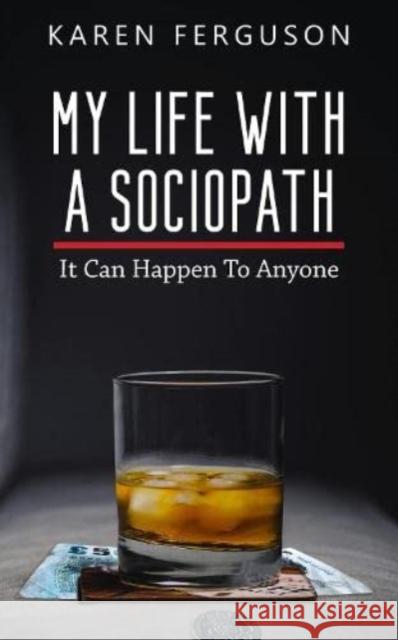 My Life With A Sociopath: It Can Happen To Anyone Karen Ferguson 9781914529344 Chronos Publishing - książka