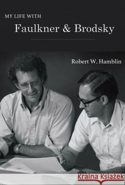 My Life with Faulkner and Brodsky Robert W. Hamblin 9780997926224 Southeast Missouri State Univ Press - książka