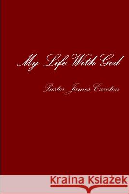 My Life With God Pastor James Cureton 9781304322746 Lulu.com - książka