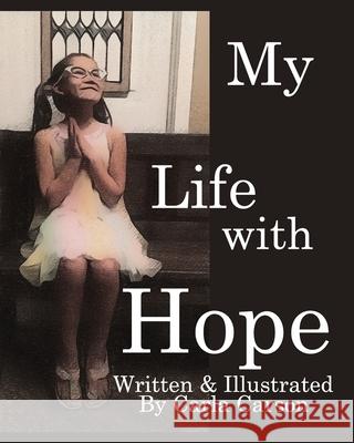 My Life with Hope: What hope is, and what it means to have hope. Carson, Carla 9781714070145 Blurb - książka