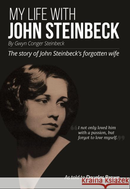 My Life With John Steinbeck: The story of John Steinbeck's forgotten wife Gwyn Steinbeck 9781999675202 Lawson Publishing Limited - książka