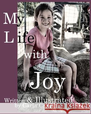 My Life with Joy: Faith, Hope, & Grace join Joy in the last book of this series. Carson, Carla 9781714616268 Blurb - książka