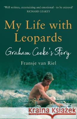 My Life with Leopards: A zoological memoir filled with love, loss and heartbreak Fransje Van Riel 9781839013584 Lume Books - książka