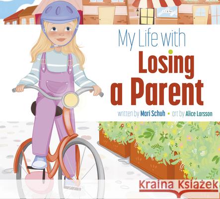 My Life with Losing a Parent Mari C. Schuh Alice Larsson 9781681529769 Amicus Ink - książka