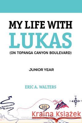 My Life with Lukas (On Topanga Canyon Boulevard): Junior Year Walters, Eric a. 9781732585317 Eric A. Walters - książka