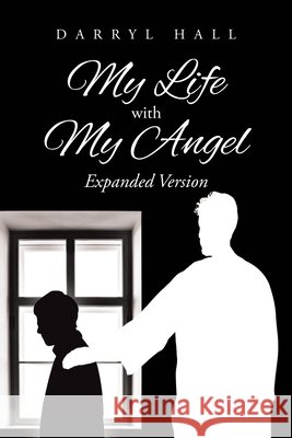 My Life with My Angel: Expanded Version Hall, Darryl 9798895530023 Page Publishing - książka