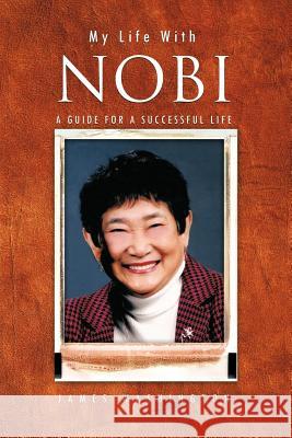 My Life with Nobi: A Guide for a Successful Life Washington, James 9781426996337 Trafford Publishing - książka