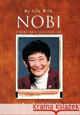 My Life with Nobi: A Guide for a Successful Life Washington, James 9781426996344 Trafford Publishing - książka
