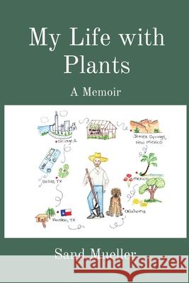 My Life with Plants: A Memoir Sand Mueller 9780996962131 Illbird Press - książka