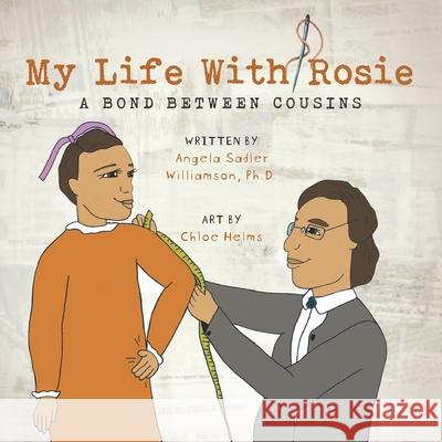 My Life With Rosie: A Bond Between Cousins Chloe Helms Angela Sadler Williamson 9781948927017 Kate Butler Books - książka