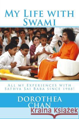 My Life with Swami: All My Experiences with Sathya Sai Baba Since 1988! Dorothea Chan 9781539802280 Createspace Independent Publishing Platform - książka