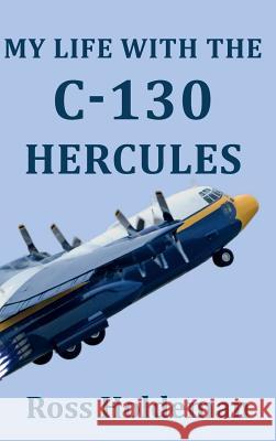 My Life With The C-130 Hercules Ross Holdeman 9781611531800 Light Messages - książka