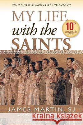 My Life with the Saints James Martin 9780829444520 Loyola Press - książka