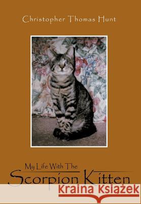 My Life with the Scorpion Kitten Hunt, Christopher Thomas 9781456794064 Authorhouse - książka