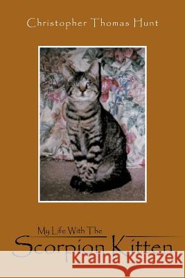 My Life with the Scorpion Kitten Hunt, Christopher Thomas 9781456794088 Authorhouse - książka