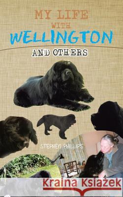 My Life with Wellington: And Others Phillips, Stephen 9781481769594 Authorhouse - książka