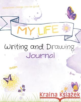 My Life Writing and Drawing Journal Beverly Harris 9781735471211 Beverly Harris - książka