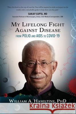 My Lifelong Fight Against Disease: From Polio and AIDS to COVID-19 William A. Haseltine 9781645438366 Amplify Publishing - książka