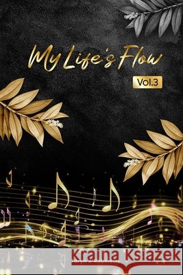 My Life's Flow: Vol.3 Taryn My Life's Flow Robinson Taryn A. Robinson 9781963919660 Design Marvel - książka