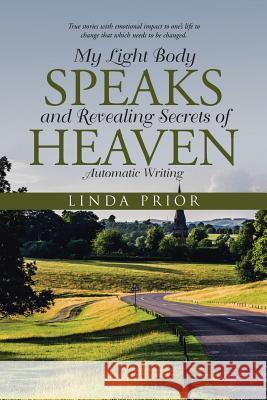 My Light Body Speaks and Revealing Secrets of Heaven: Automatic Writing Linda Prior 9781504328050 Balboa Press - książka