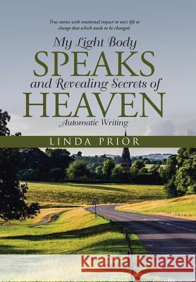 My Light Body Speaks and Revealing Secrets of Heaven: Automatic Writing Linda Prior 9781504328074 Balboa Press - książka