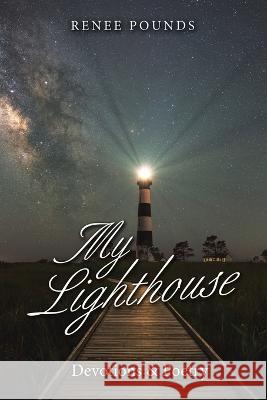 My Lighthouse: Devotions & Poetry Renee Pounds 9781664269637 WestBow Press - książka