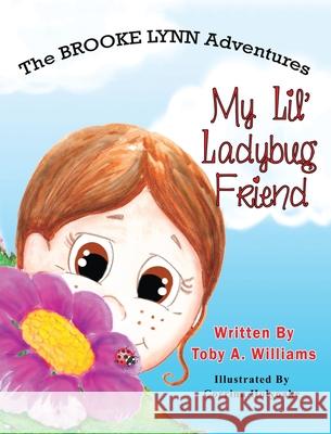 My Lil' Ladybug Friend Toby a. Williams Corrina Holyoake Sue Campion 9780960049929 Toby A. Williams - książka