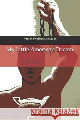 My Little American Dream Alfred Levern Lindse 9781723712272 Independently Published - książka