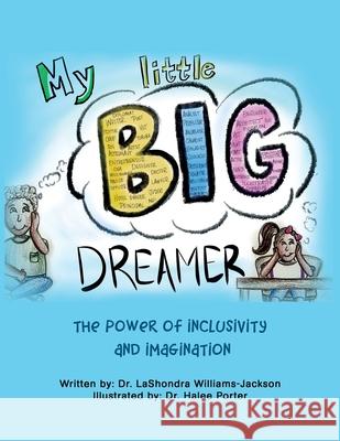 My Little Big Dreamer: The Power of Inclusivity and Imagination Lashondra Williams-Jackson Halee Porter 9781665554626 Authorhouse - książka