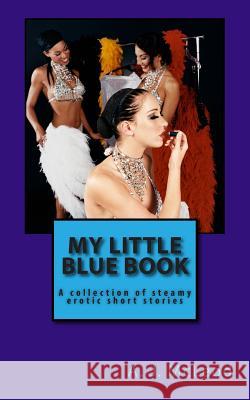 My Little Blue Book: a collection of steamy erotic short stories McLeod, A. J. 9781490952550 Createspace - książka
