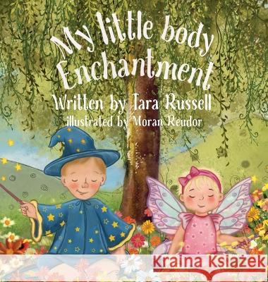 My little body enchantment Tara Russell Moran Reudor  9780646857657 Little Mindfulness Library - książka