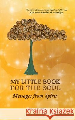 My Little Book for the Soul: Messages from Spirit Dolly Fox 9781736360002 Puttering Pen - książka