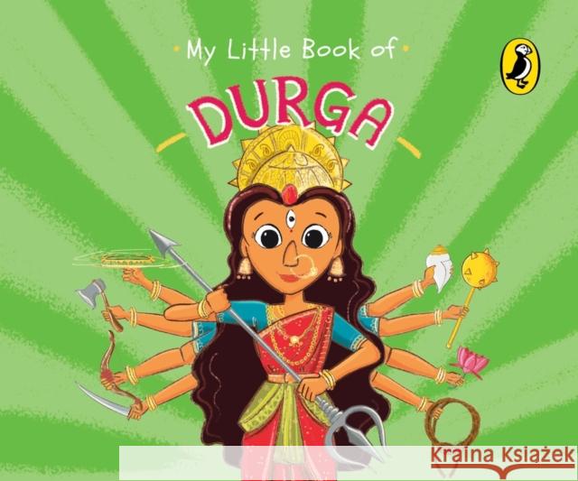 My Little Book of Durga (Illustrated board books on Hindu mythology, Indian gods & goddesses for kids age 3+; A Puffin Original) Penguin India Ashwitha Jayakumar Swarnavo Datta 9780143453291 Penguin Random House India - książka