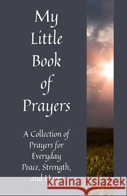 My Little Book of Prayers: A Collection of Prayers for Everyday Peace, Strength, and Hope Bookshelf, Billy's 9798273823211 Independently Published - książka