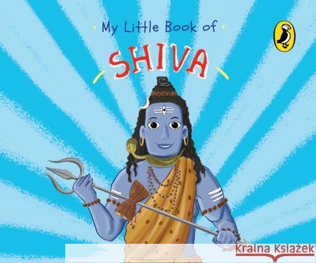 My Little Book of Shiva (Illustrated board books on Hindu mythology, Indian gods & goddesses for kids age 3+; A Puffin Original) Penguin India Ashwitha Jayakumar Swarnavo Datta 9780143453284 Penguin Random House India - książka