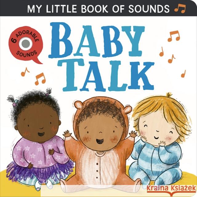 My Little Book of Sounds: Baby Talk Rosamund Lloyd 9781801046060 Little Tiger Press Limited - książka